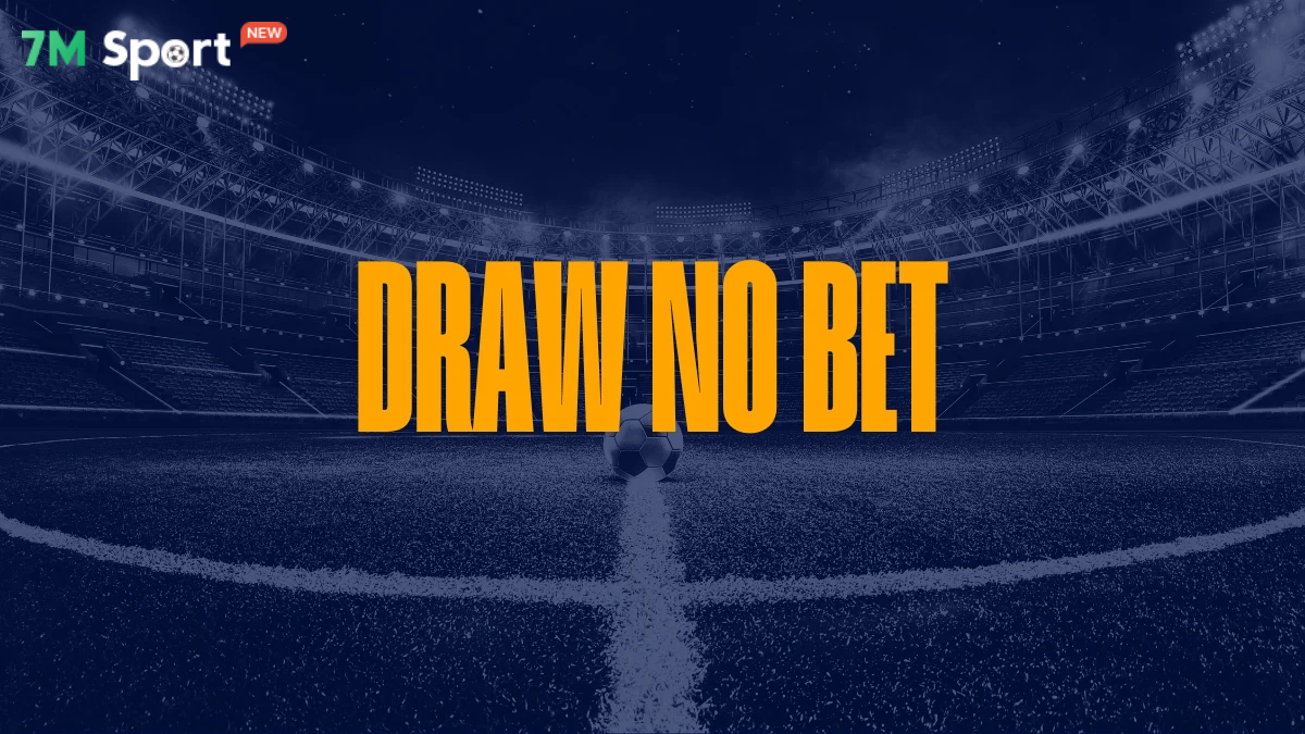 Hướng dẫn tính toán kèo Draw no Bet 7MCN